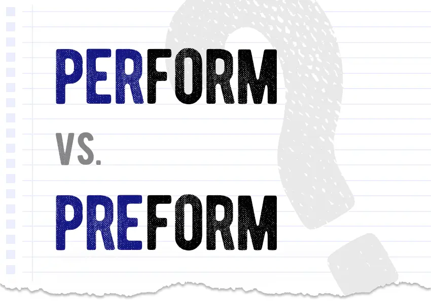 Apa Perbedaan Preform vs Perform dalam Bahasa Inggris
