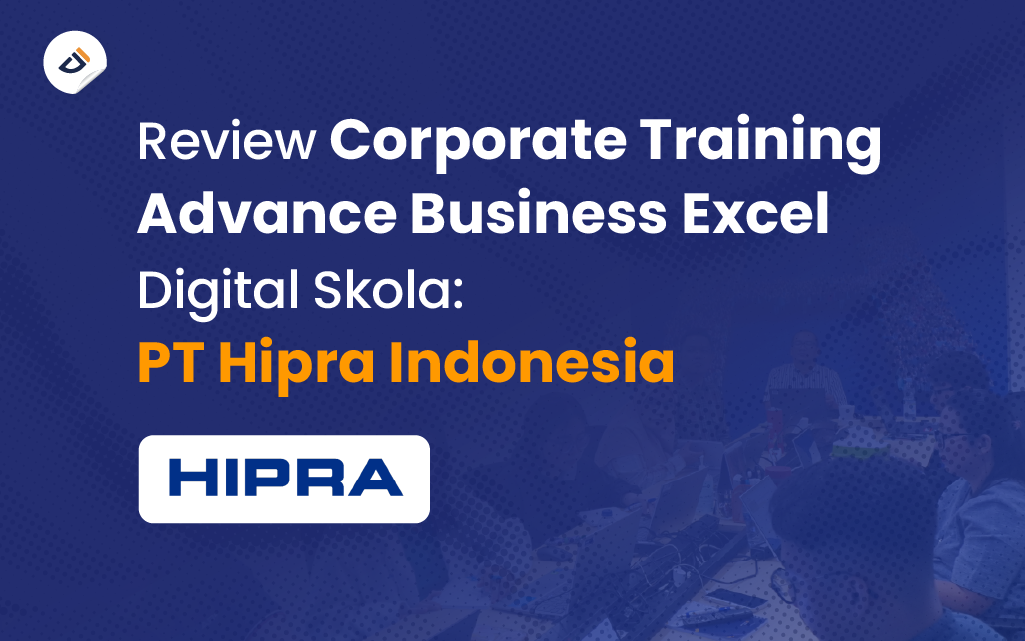 Review Corporate Training Advance Business Excel Digital Skola: PT Hipra Indonesia
